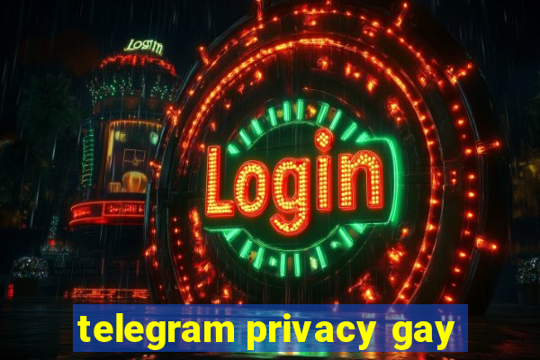 telegram privacy gay